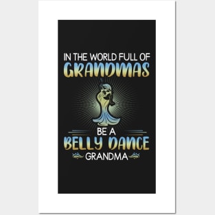 In the world full of Grandmas Be a belly dance Grandma Posters and Art